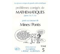 Problèmes Corrigés De Mathématiques Posés Au Concours Des Mines-Ponts - Tome 5, Option M, P', Ta