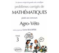 Problèmes corrigés de mathématiques posés aux concours Agro-Véto: Tome 3