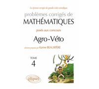 Problèmes Corrigés De Mathématiques Posés Aux Concours Agro-Véto - Tome 4