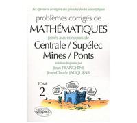 Problèmes Corrigés De Mathématiques Posés Aux Concours De Centrale/Supélec/Mines/Ponts - Tome 2 - Edition 2010-2011