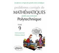 Problèmes corrigés de mathématiques posés aux concours de Polytechnique 2011-2013: Tome 9