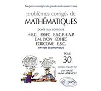 Problemes corrigés de mathematiques : Posés aux concours des grandes écoles commerciales,tome 30