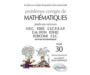 Problemes corrigés de mathematiques : Posés aux concours des grandes écoles commerciales,tome 30
