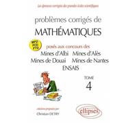 Problèmes corrigés de mathématiques posés aux concours des Mines d'Albi, d'Alès, de Douai, de Nantes et de l'ENSAIS: Tome 4