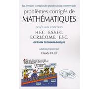 Problèmes corrigés de mathématiques posés aux concours HEC, ESSEC, ECRICOME, ESC: Option technologique