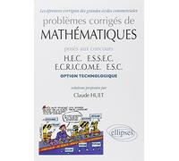 Problèmes corrigés de mathématiques posés aux concours HEC, ESSEC, ECRICOME, ESC: Option technologique