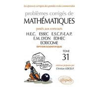 Problèmes corrigés de mathématiques: Posés aux concours HEC, ESSEC, ESCP-EAP, EM Lyon, EDHEC, ECRICOME, option scientifique 2010-2011
