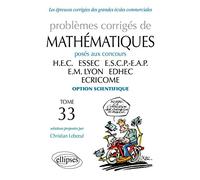 Problèmes corrigés de mathématiques posés aux concours HEC, ESSEC, ESCP-EAP, EM Lyon, EDHEC, ECRICOME option scientifique