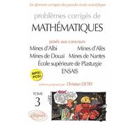 Problèmes Corrigés de Mathematiques, posés aux Concours Mines d'Albi, Alès, Douai, Nantes, École supérieure de Plasturgie, ENSAIS, tome 3 : MPSI-PCSI