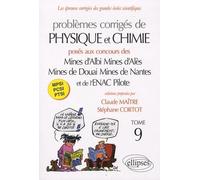 Les Épreuves Corrigées Des Grandes Écoles Scientifiques Tome 9 - Problèmes Corrigés De Physique Et Chimie - Mpsi Pcsi Ptsi