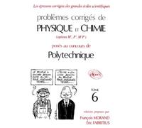 Problemes Corriges De Physique Et Chimie Option M' P' M'p' Poses Aux Concours De Polytechnique - Tome 6