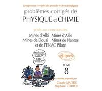 Problèmes corrigés de physique et chimie posés aux concours des Mines d'Albi, d'Alès, de Douai, de Nantes et de l'ENAC Pilote: Tome 8