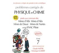 Problèmes corrigés de physique et de chimie posés aux mines d'Albi, Alès, Douai, Nantes, et à l'ENAC - Tome 7
