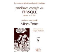 Problemes Corriges De Physique Mines/Ponts (Options M, P', Ta). Tome 5