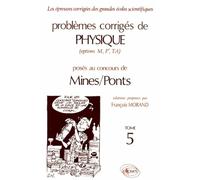 Problemes Corriges De Physique Mines/Ponts (Options M, P', Ta). Tome 5
