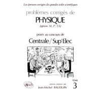 Problemes Corriges De Physique Options M, P', Ta Poses Aux Concours De Centrale/Sup'elec - Tome 3