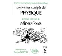 Problemes Corriges De Physique Poses Au Concours De Mines/Ponts - Tome 6