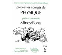 Problemes Corriges De Physique Poses Au Concours De Mines/Ponts. Tome 6