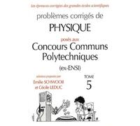 Problèmes Corrigés De Physique Posés Aux Concours Communs Polytechniques (Ex-Ensi). Tome 5