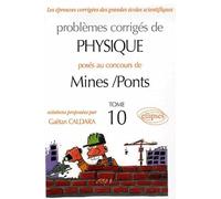 Problèmes corrigés de Physique posés aux concours de Mines-Ponts: Tome 10