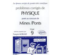 Problèmes Corrigés De Pysique Posés Au Concours De Mines/Ponts - Tome 9