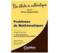 Problèmes Corrigés Et Commentés De Mathématiques - Tome 2, Séries Numériques, Séries De Fonctions, Série Entières