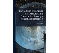 Problèmes D'algèbre Et Exercices De Calcul Algèbrique Avec Les Solutions