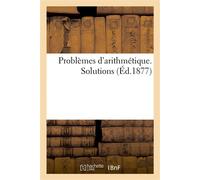 Problèmes d'arithmétique. Solutions - Collectif - Hachette Bnf - broché - Livre