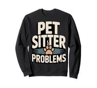 Problèmes de Garde d'animaux de Compagnie drôle pour Animaux de Compagnie Sweatshirt