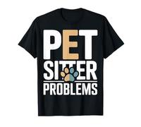 Problèmes de Garde d'animaux de Compagnie drôle pour Animaux de Compagnie T-Shirt