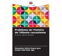Problèmes de l'histoire de l'Albanie caucasienne: Fin du IVe - début du VIIIe siècle