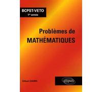 Problèmes de mathématiques - BCPST-VETO 1re année - Gilbert Damin - Ellipses - broché - Scolaire / Universitaire