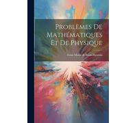 Problèmes de Mathématiques et de Physique