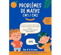 Problèmes de maths CM1 CM2: Plus de 200 exercices de mathématiques pour maîtriser la résolution de problèmes. Explications détaillées et corrigés inclus.