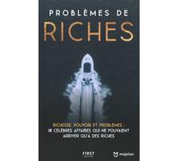 Problèmes De Riches - Richesse, Pouvoir Et Problèmes : 10 Célèbres Affaires Qui Ne Pouvaient Arriver Qu'à Des Riches