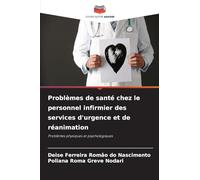 Problèmes de santé chez le personnel infirmier des services d'urgence et de réanimation: Problèmes physiques et psychologiques