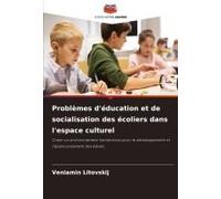Problèmes D'éducation Et De Socialisation Des Écoliers Dans L'espace Culturel