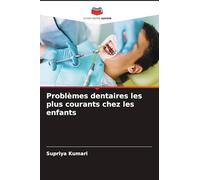 Problèmes dentaires les plus courants chez les enfants