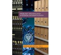 Problèmes des systèmes d'information archivistiques - (Literatur, Wissenschaft und Technik auf Polnisch)