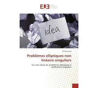 Problèmes elliptiques non linéaire singuliers Sur une e problèmes elliptiques à coefficients singuliers - Ali Rimouche - Universitaires Europeennes - broché - Etude
