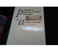 Problèmes et méthodes d'analyse historique de l'activité notariale: XVe - XIXe siècles