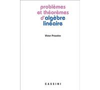 Problèmes et théorèmes en algèbre linéaire - VICTOR PRASOLOV - Cassini Ed - broché - Scolaire / Universitaire