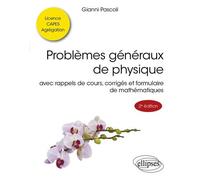 Problèmes Généraux De Physique - Avec Rappels De Cours, Corrigés Et Formulaire De Mathématiques