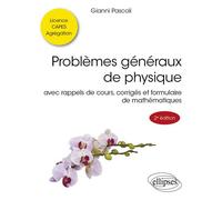 Problèmes généraux de physique: Avec rappels de cours, corrigés et formulaire de mathématiques