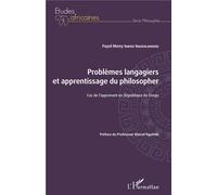 Problèmes langagiers et apprentissage du philosopher Cas de l'apprenant en République du Congo - Fayol Meny Inkou Ingoulangou - L'harmattan - broché - Manuel