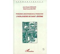 Jean-Claude Chevalier – Problèmes linguistiques de la traduction : L'horlogerie de Saint-Jérôme