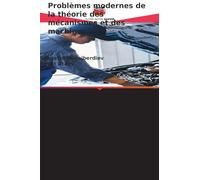 Problèmes modernes de la théorie des mécanismes et des machines