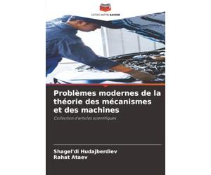 Problèmes modernes de la théorie des mécanismes et des machines: Collection d'articles scientifiques