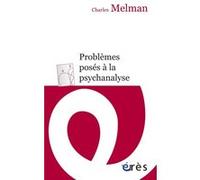 Problèmes posés à la psychanalyse - Le séminaire Charles Melman (Auteur)