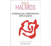 Problèmes pour mathématiciens, petits et grands - Pierre HALMOS - Cassini Ed - broché - Livre